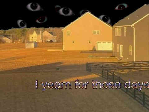 A photo of some houses, taken during the golden hour, in front of some fences. The sky has been replaced with a creepy mass of eyes against a black void. In a glittery sans-serif, some text reads 'I yearn for those days'.