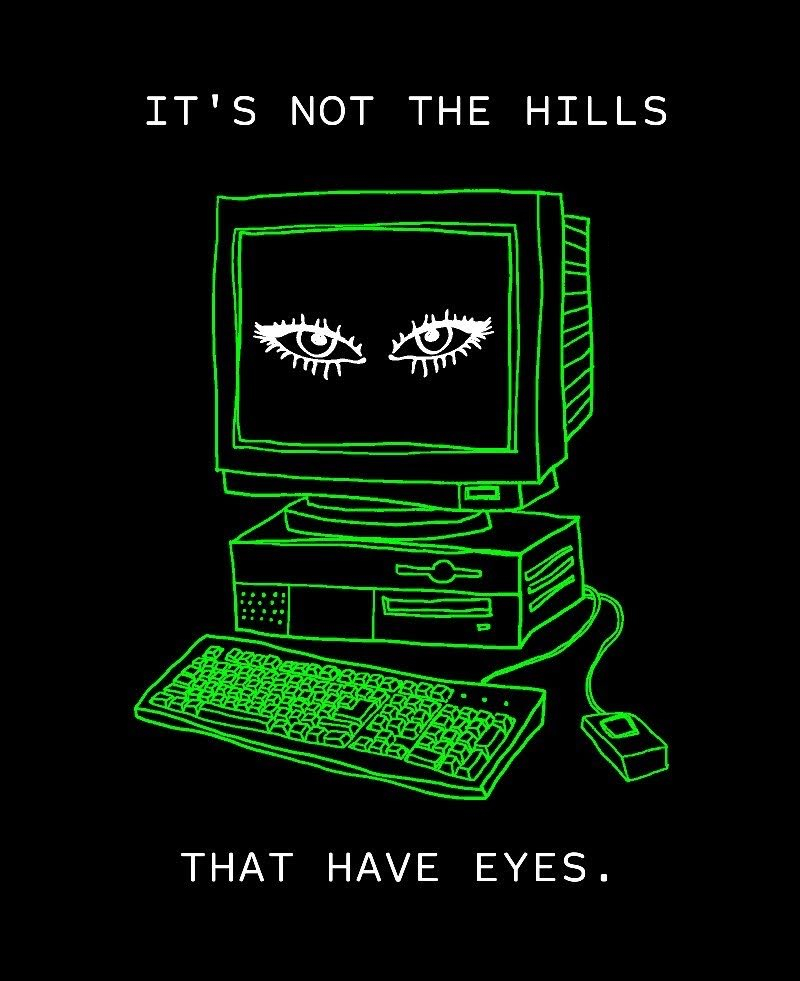 The outline of a PC, drawn in lime green, with two eyes on the screen. Above and below is text in a capitalised monospace font that reads 'it's not the hills that have eyes'.